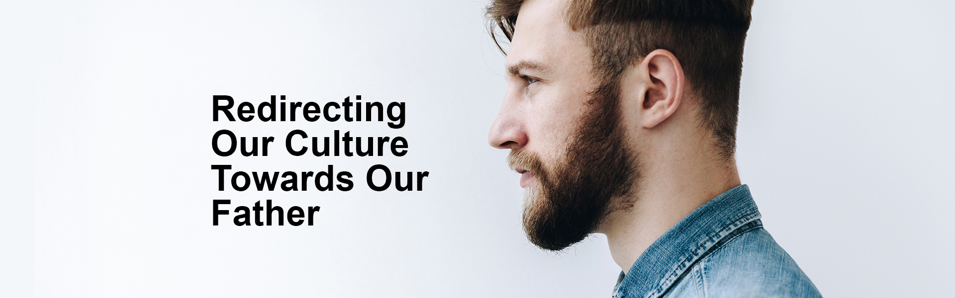 Redirecting Our Culture Towards Our Father